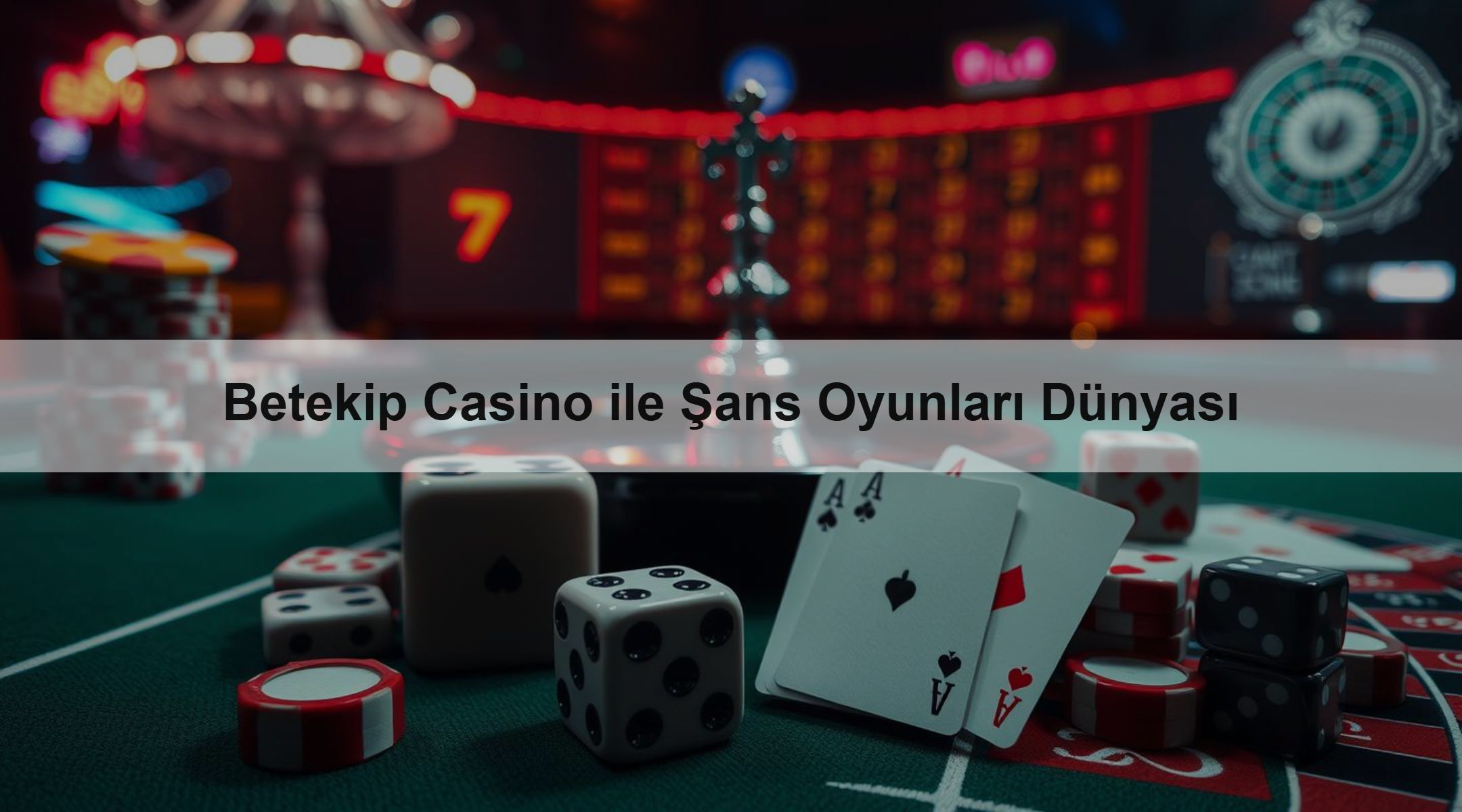 Betekip Casino ile Şans Oyunları Dünyası